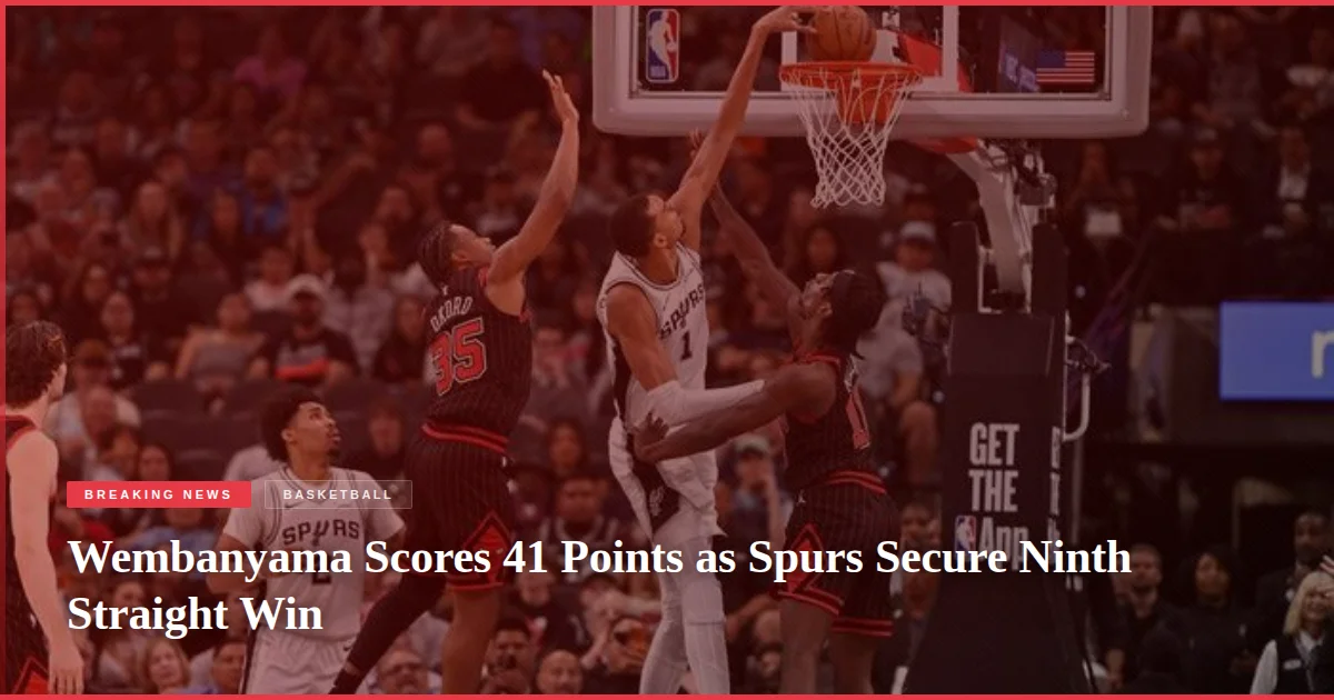 Wembanyama Scores 41 Points as Spurs Secure Ninth Straight Win