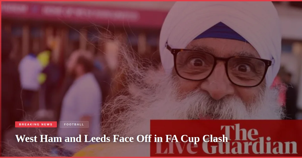 West Ham and Leeds Face Off in FA Cup Clash