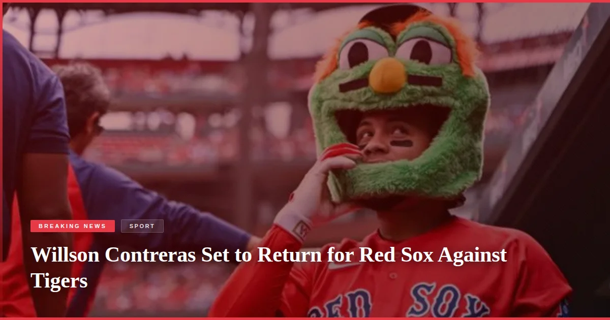 Willson Contreras Set to Return for Red Sox Against Tigers