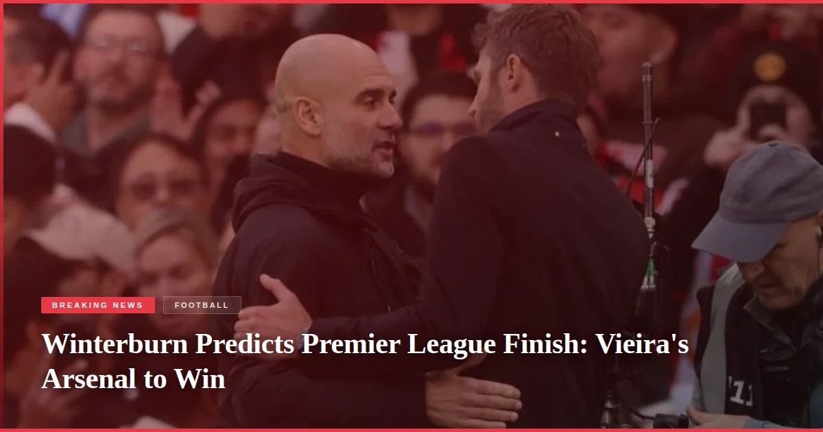 Winterburn Predicts Premier League Finish: Vieira's Arsenal to Win