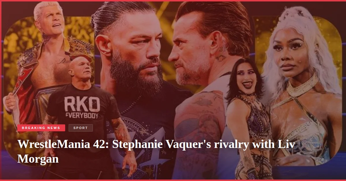 WrestleMania 42: Stephanie Vaquer's rivalry with Liv Morgan