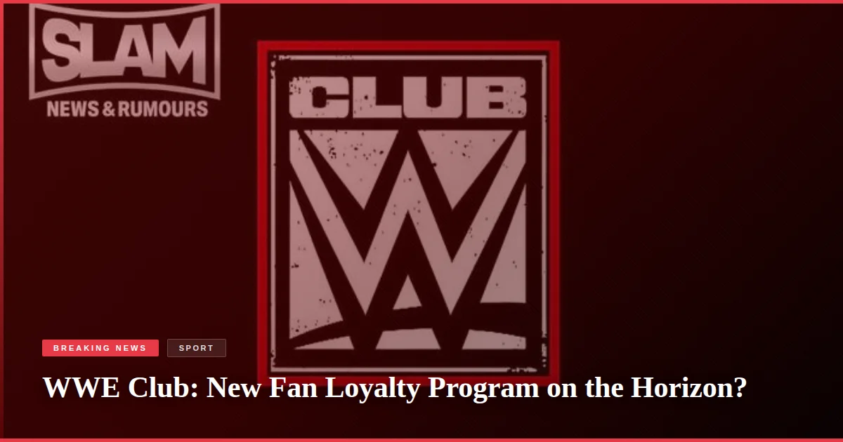WWE Club: New Fan Loyalty Program on the Horizon?