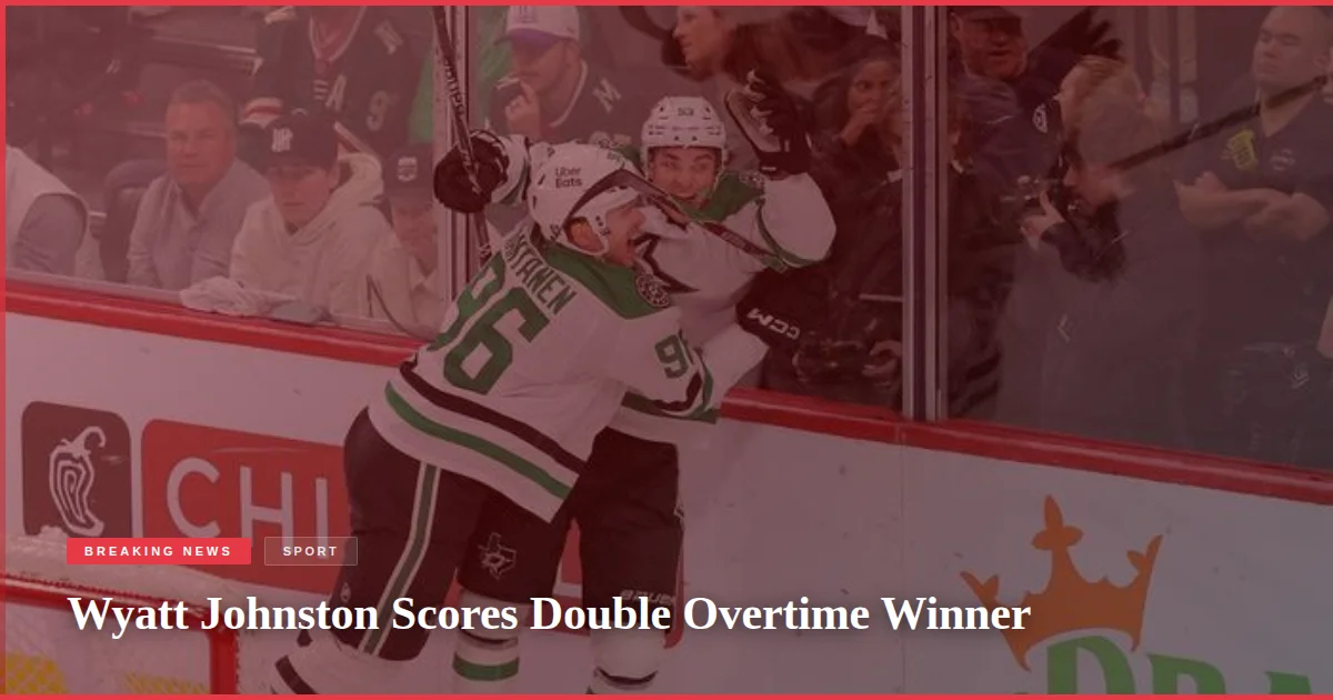 Wyatt Johnston Scores Double Overtime Winner