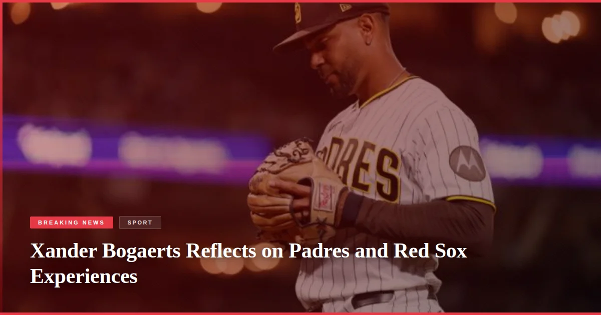 Xander Bogaerts Reflects on Padres and Red Sox Experiences
