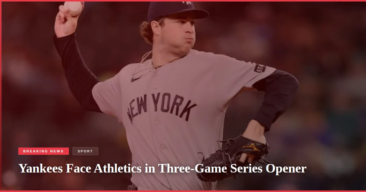 Yankees Face Athletics in Three-Game Series Opener