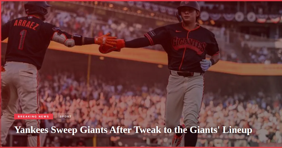 Yankees Sweep Giants After Tweak to the Giants' Lineup