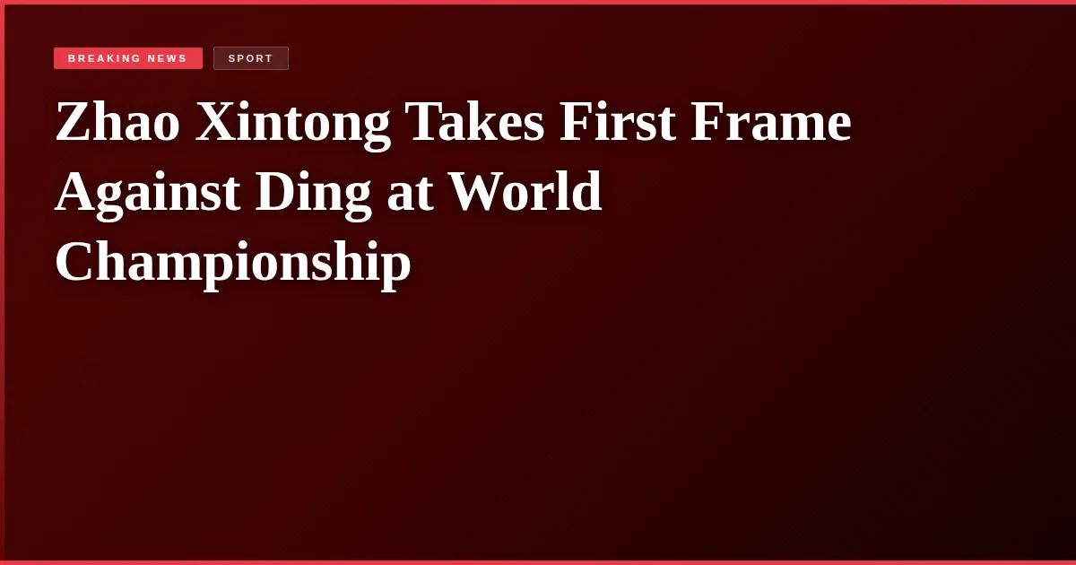 Zhao Xintong Takes First Frame Against Ding at World Championship