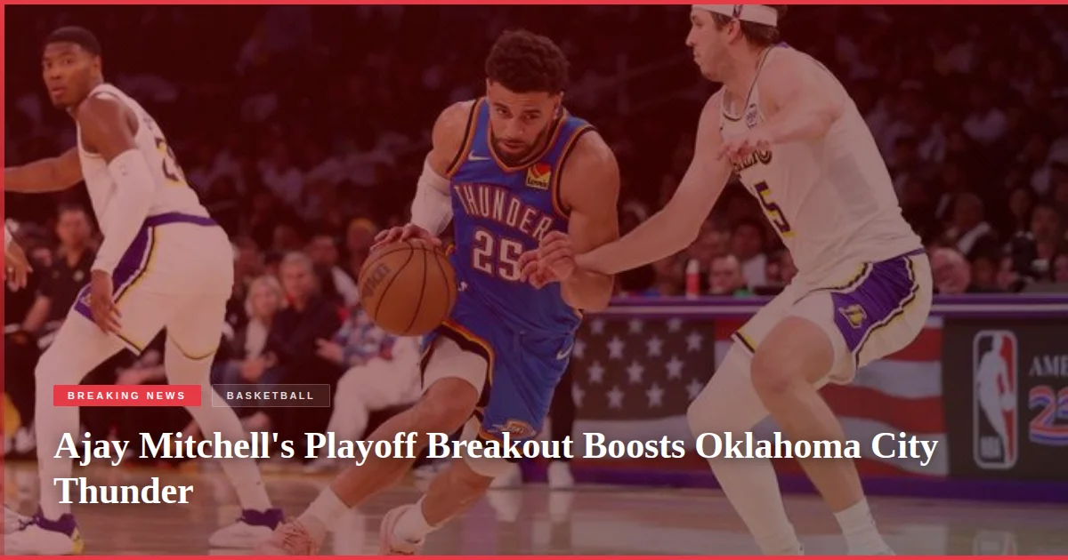 Ajay Mitchell's Playoff Breakout Boosts Oklahoma City Thunder