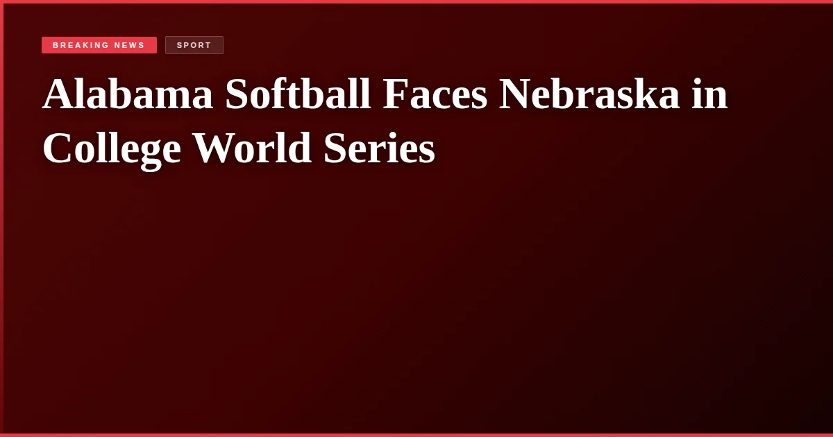 Alabama Softball Faces Nebraska in College World Series