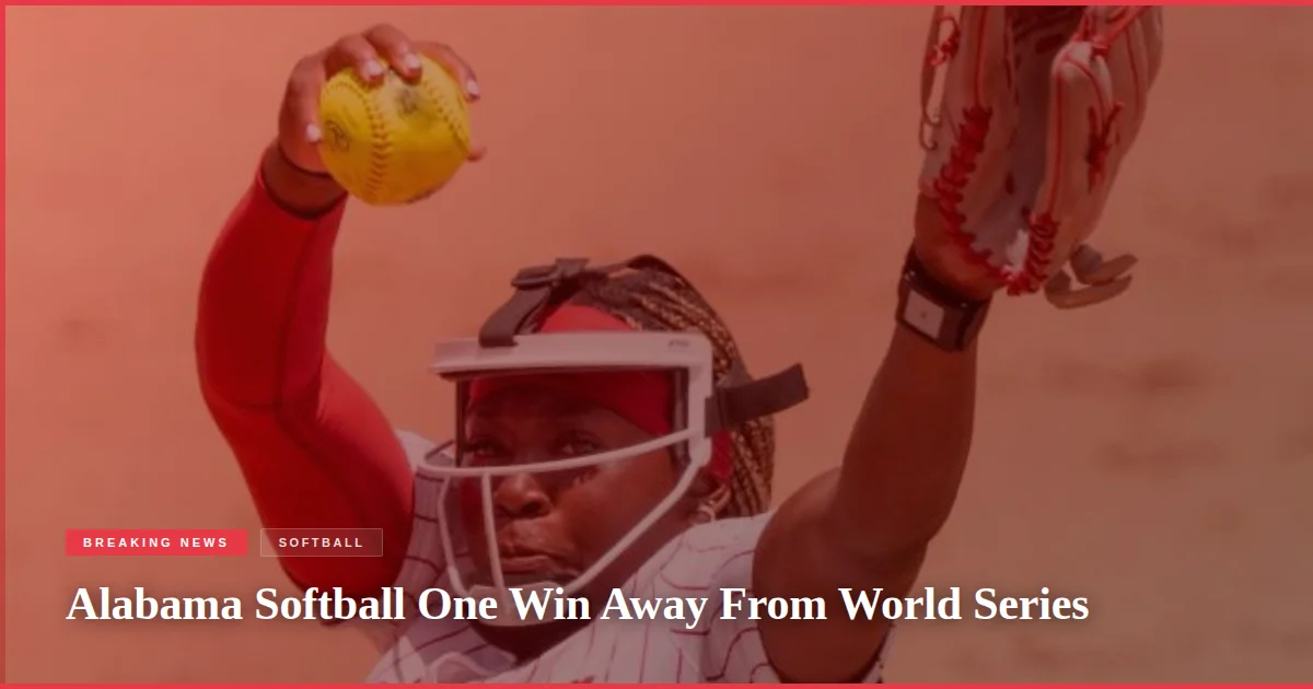 Alabama Softball One Win Away From World Series