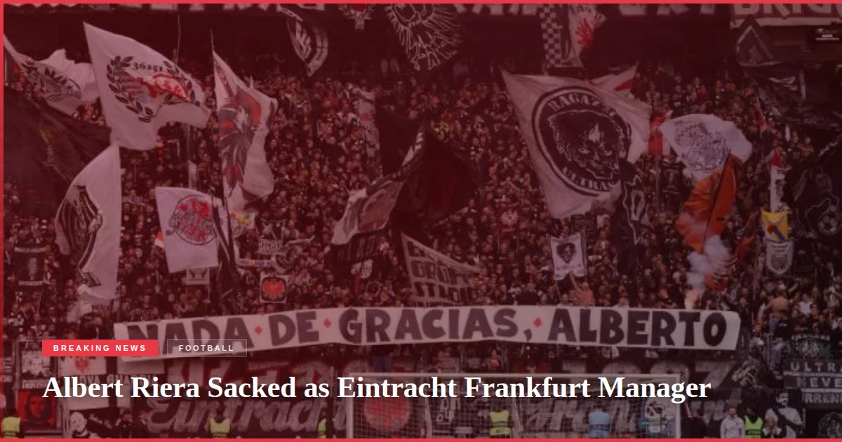 Albert Riera Sacked as Eintracht Frankfurt Manager