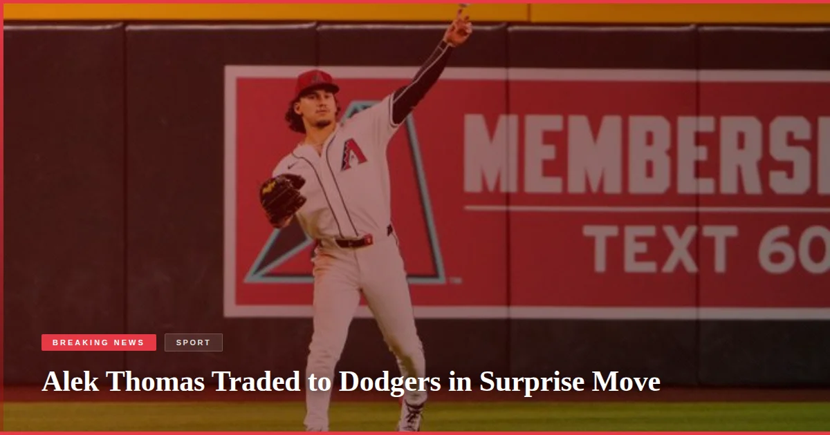 Alek Thomas Traded to Dodgers in Surprise Move