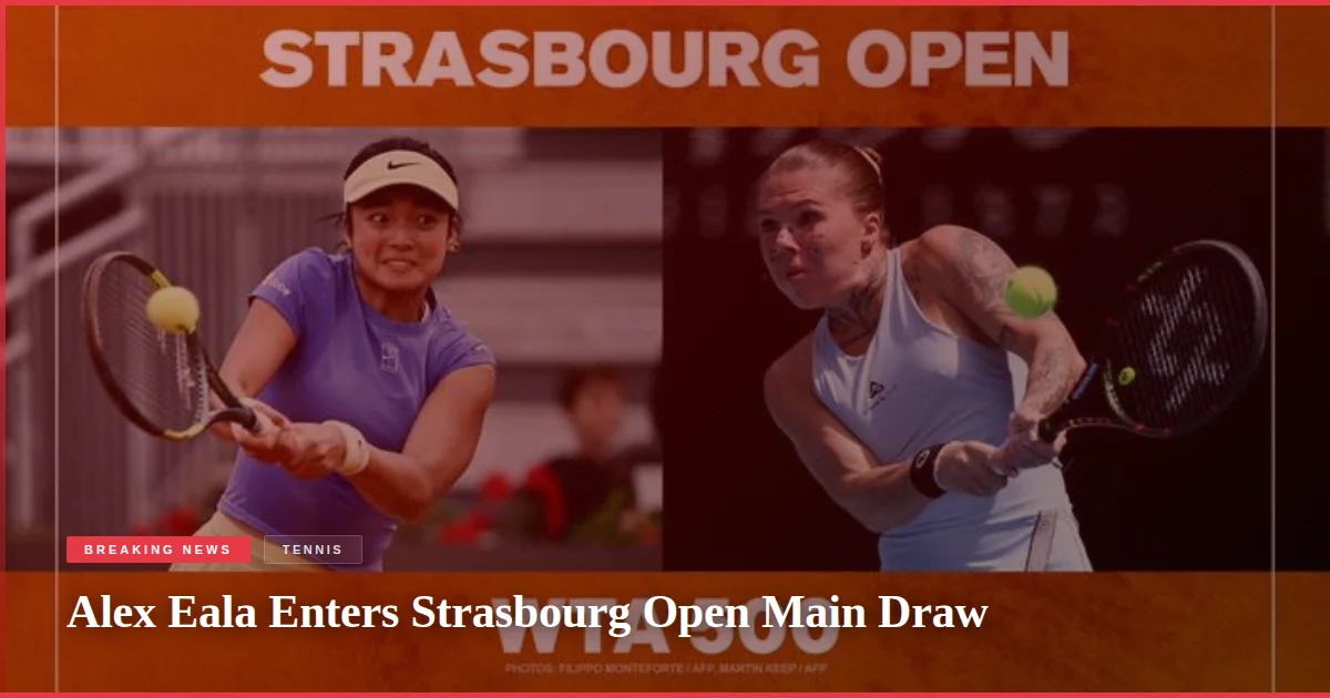 Alex Eala Enters Strasbourg Open Main Draw