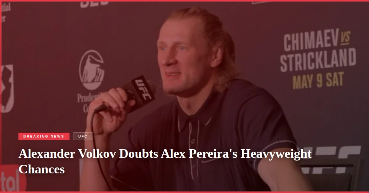 Alexander Volkov Doubts Alex Pereira's Heavyweight Chances