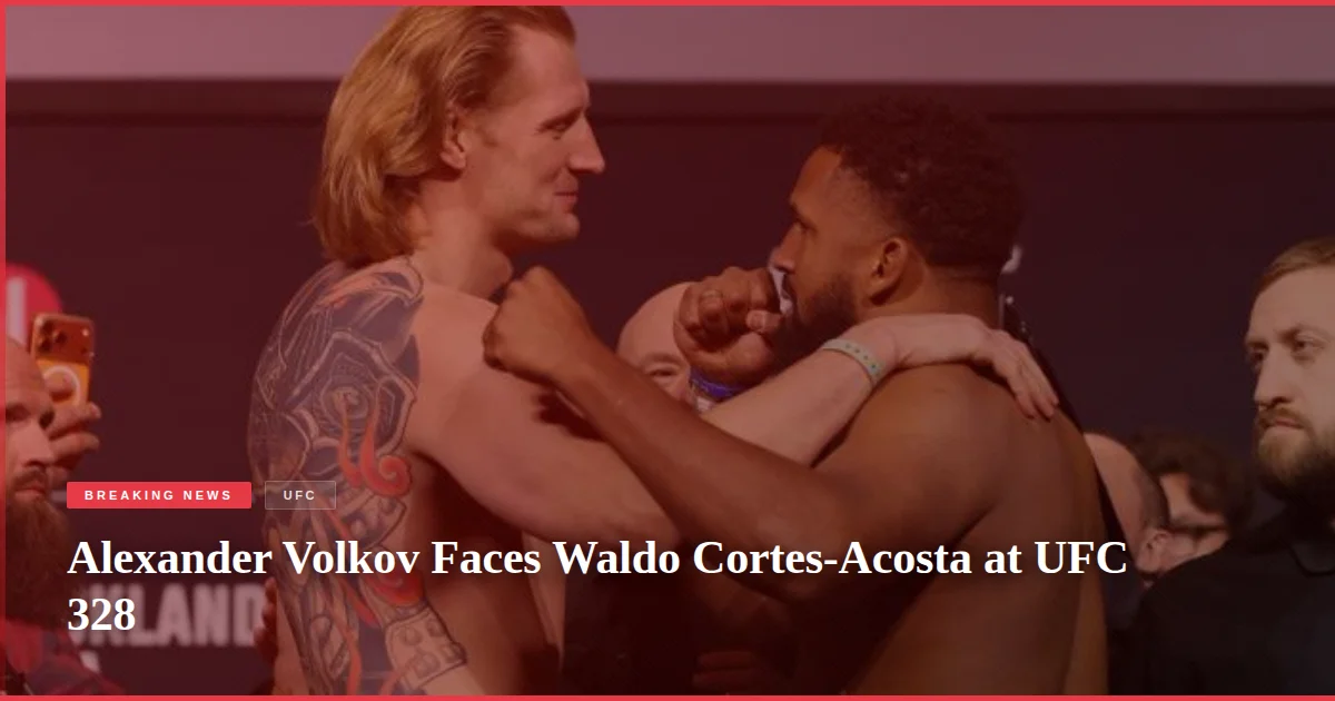 Alexander Volkov Faces Waldo Cortes-Acosta at UFC 328