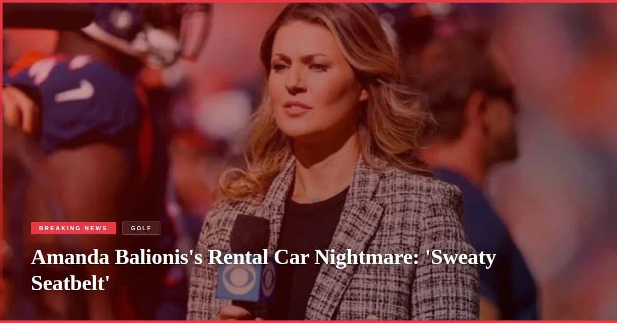 Amanda Balionis's Rental Car Nightmare: 'Sweaty Seatbelt'