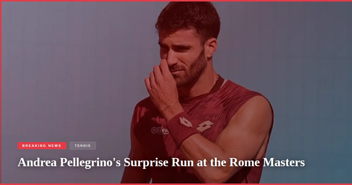 Andrea Pellegrino's Surprise Run at the Rome Masters