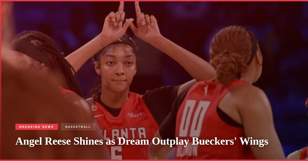 Angel Reese Shines as Dream Outplay Bueckers' Wings