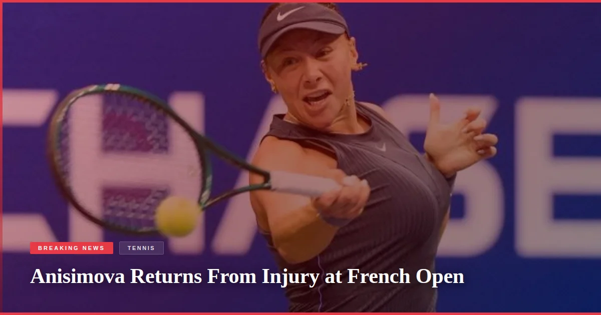 Anisimova Returns From Injury at French Open