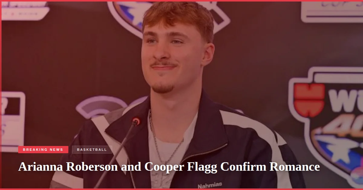 Arianna Roberson and Cooper Flagg Confirm Romance