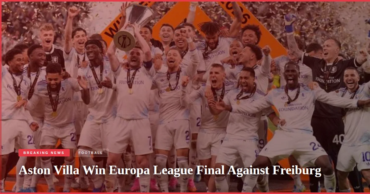 Aston Villa Win Europa League Final Against Freiburg