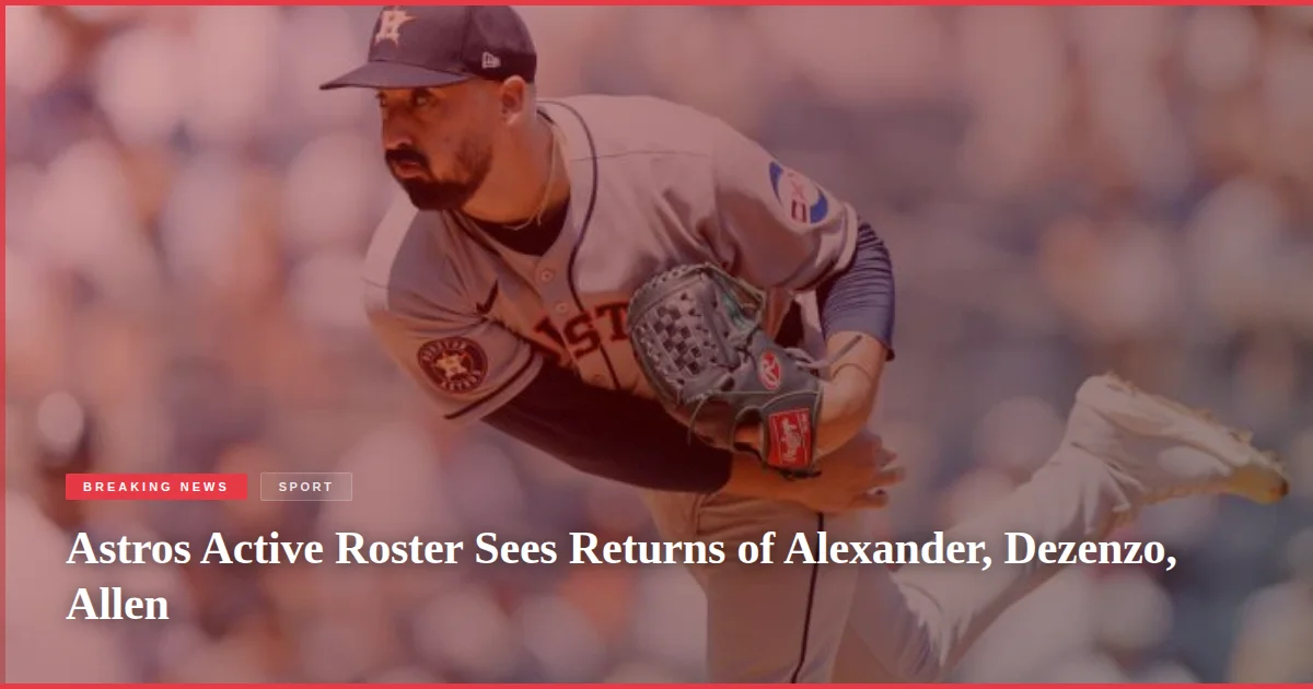 Astros Active Roster Sees Returns of Alexander, Dezenzo, Allen