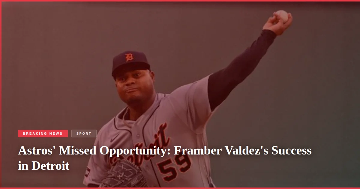 Astros' Missed Opportunity: Framber Valdez's Success in Detroit
