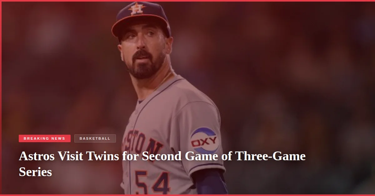 Astros Visit Twins for Second Game of Three-Game Series
