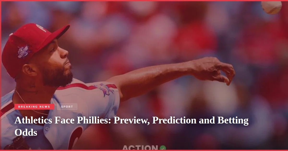 Athletics Face Phillies: Preview, Prediction and Betting Odds