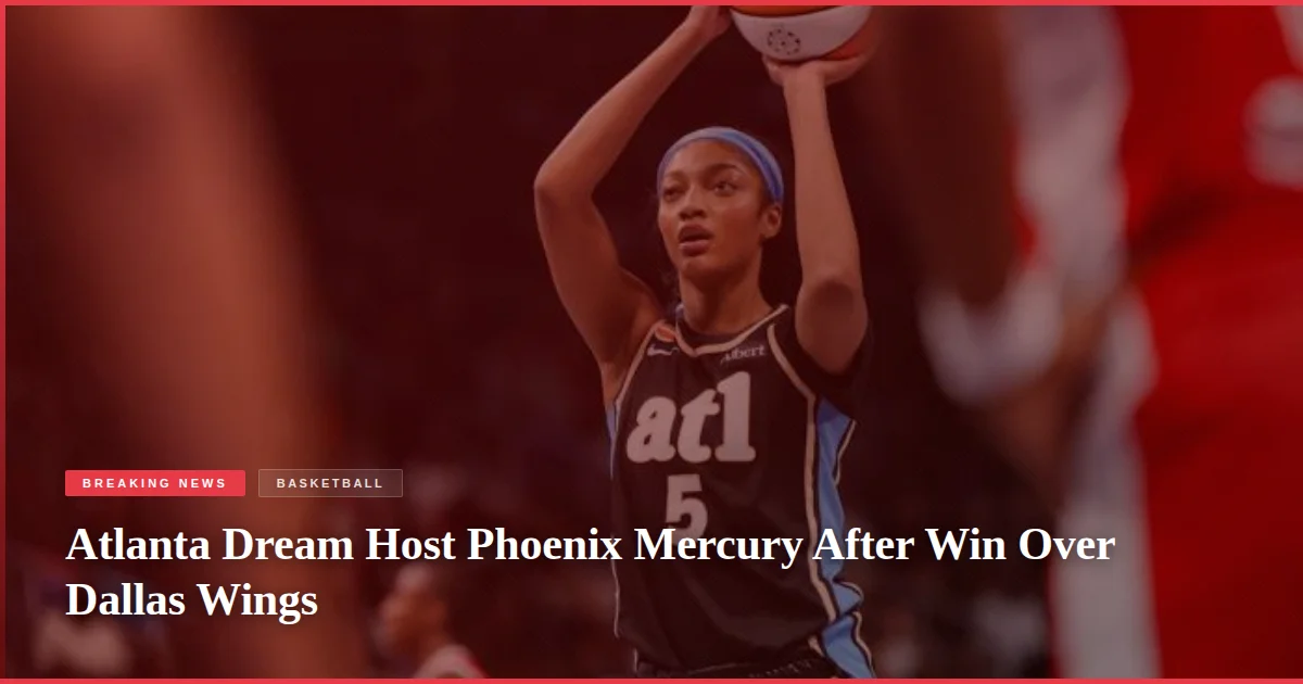 Atlanta Dream Host Phoenix Mercury After Win Over Dallas Wings