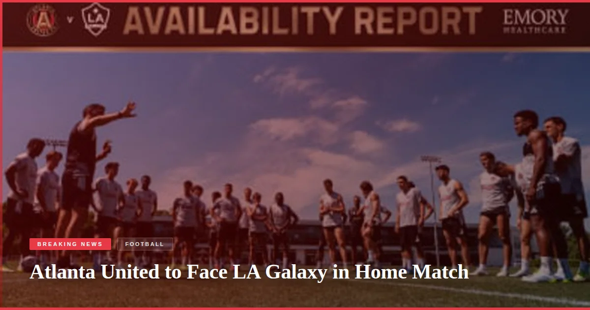 Atlanta United to Face LA Galaxy in Home Match