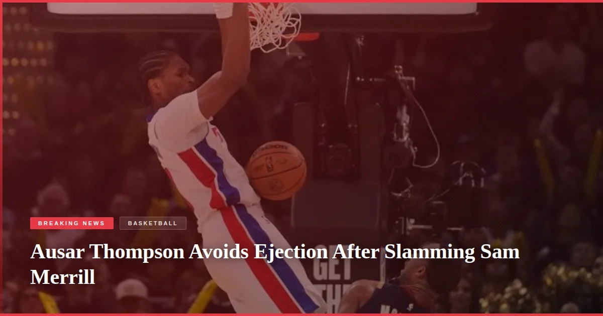 Ausar Thompson Avoids Ejection After Slamming Sam Merrill