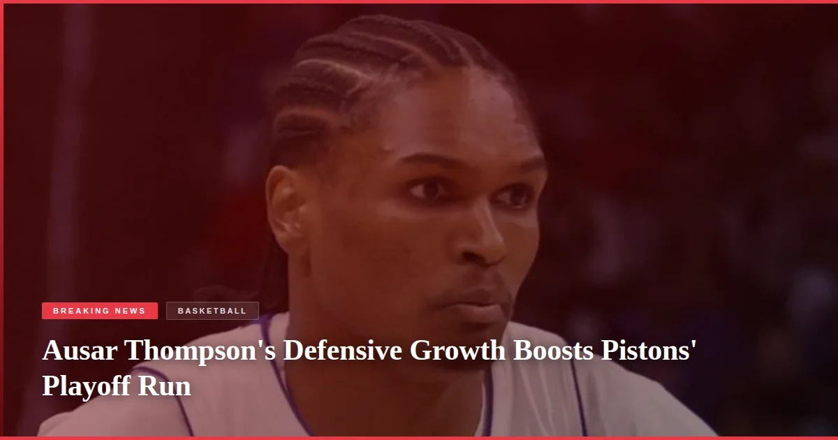 Ausar Thompson's Defensive Growth Boosts Pistons' Playoff Run