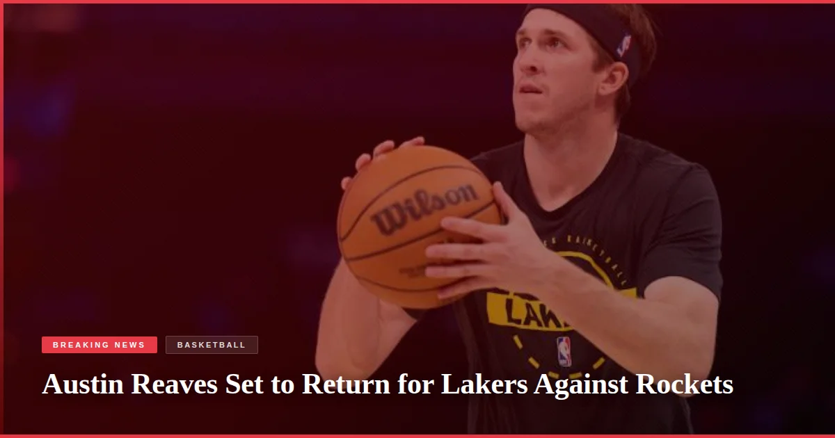 Austin Reaves Set to Return for Lakers Against Rockets