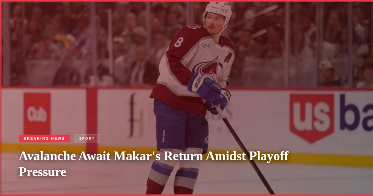 Avalanche Await Makar's Return Amidst Playoff Pressure