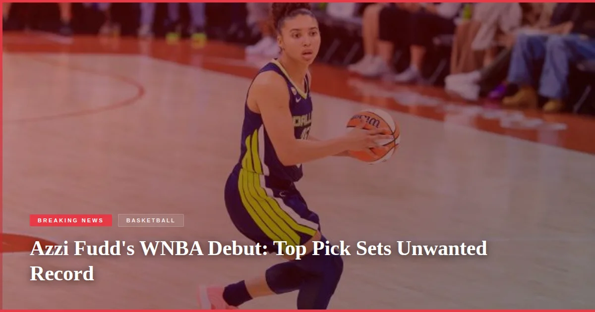 Azzi Fudd's WNBA Debut: Top Pick Sets Unwanted Record