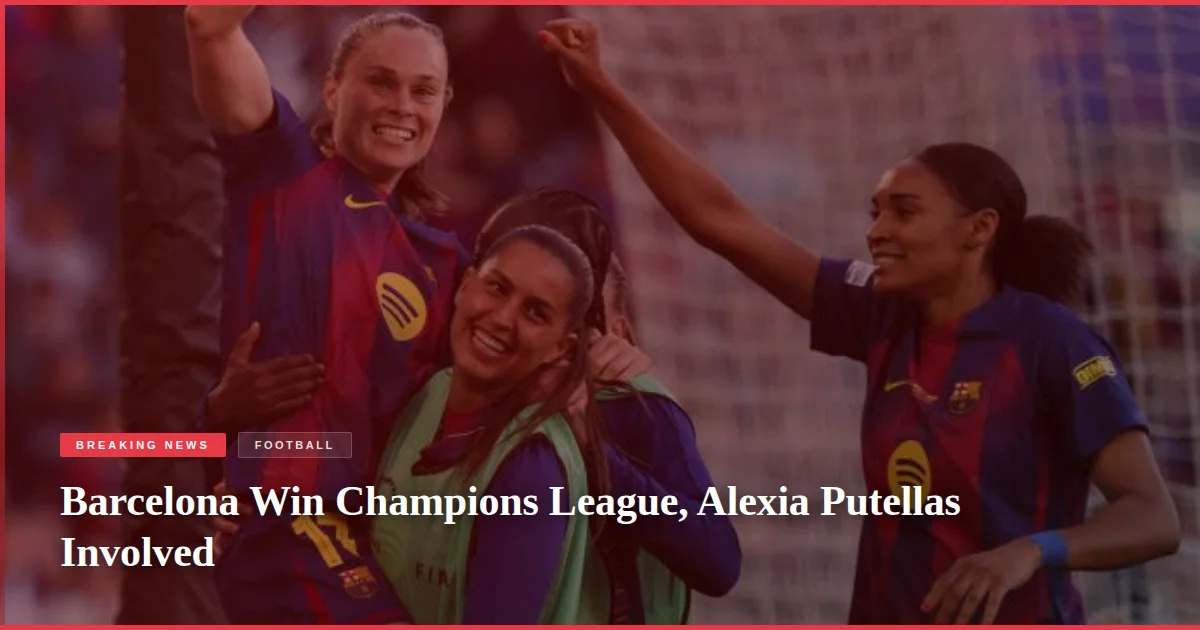 Barcelona Win Champions League, Alexia Putellas Involved
