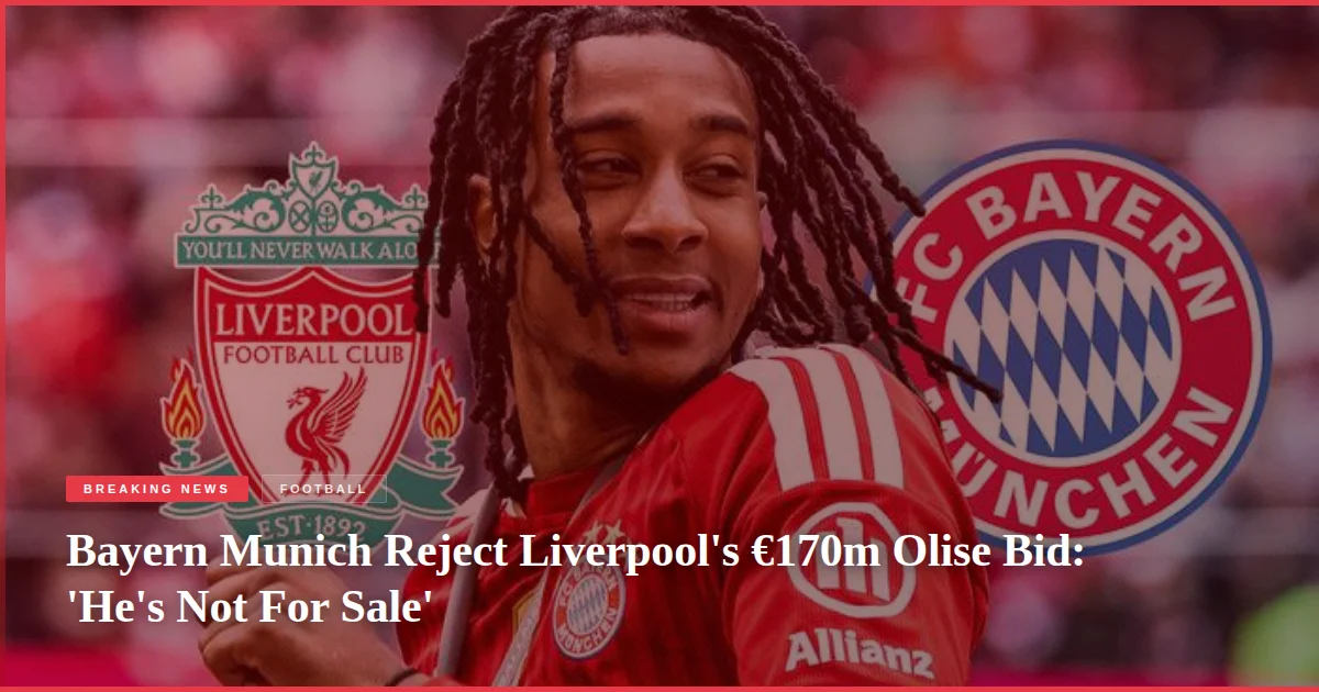 Bayern Munich Reject Liverpool's €170m Olise Bid: 'He's Not For Sale'