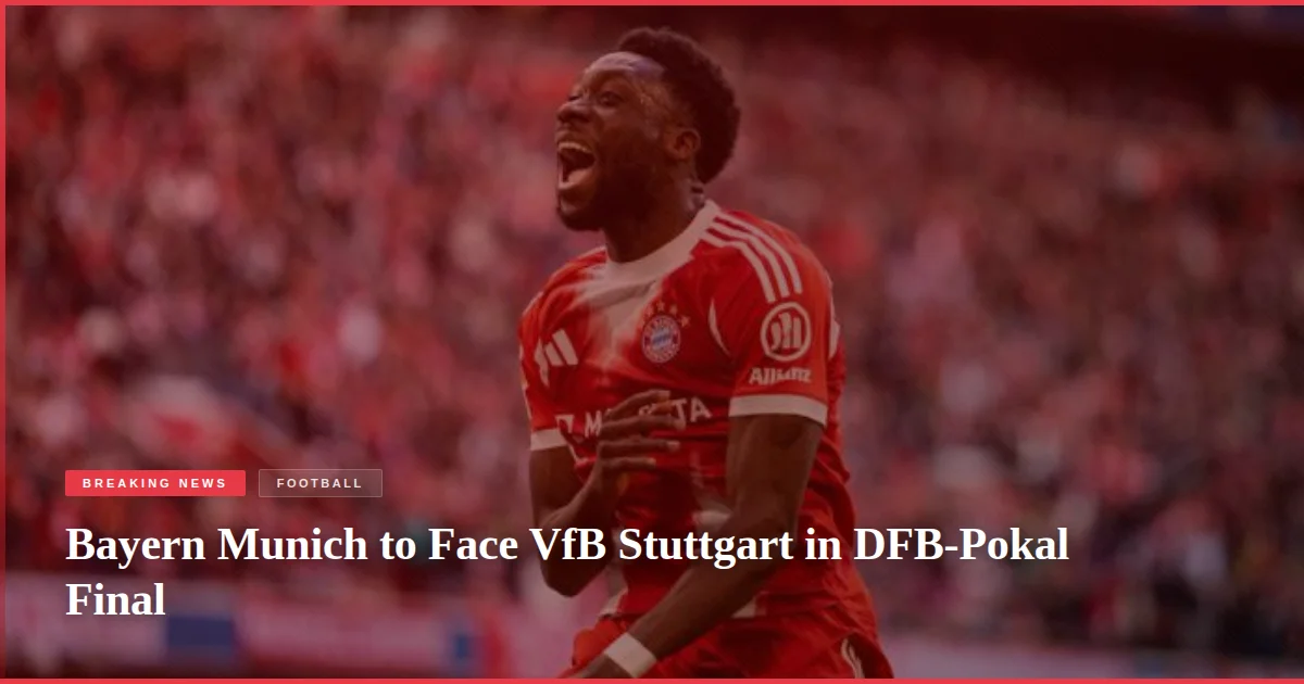 Bayern Munich to Face VfB Stuttgart in DFB-Pokal Final