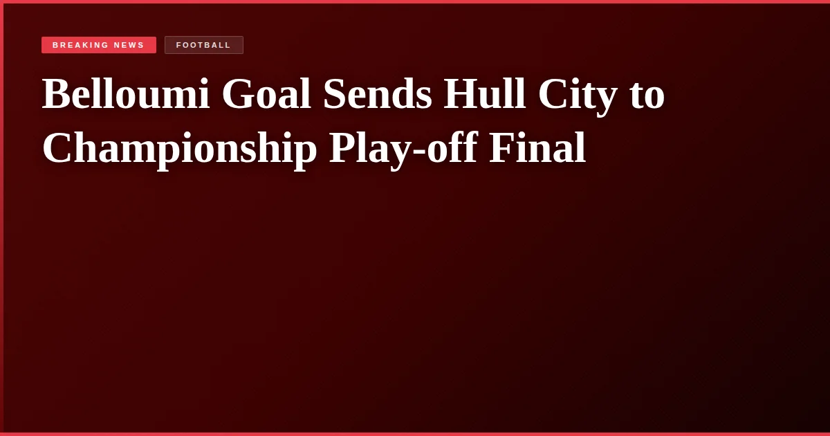 Belloumi Goal Sends Hull City to Championship Play-off Final