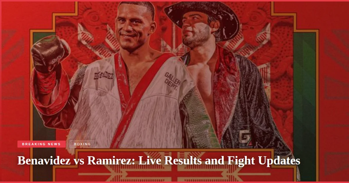 Benavidez vs Ramirez: Live Results and Fight Updates