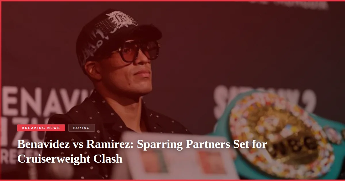 Benavidez vs Ramirez: Sparring Partners Set for Cruiserweight Clash