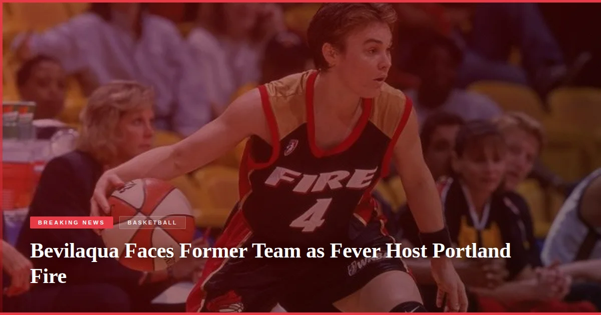 Bevilaqua Faces Former Team as Fever Host Portland Fire