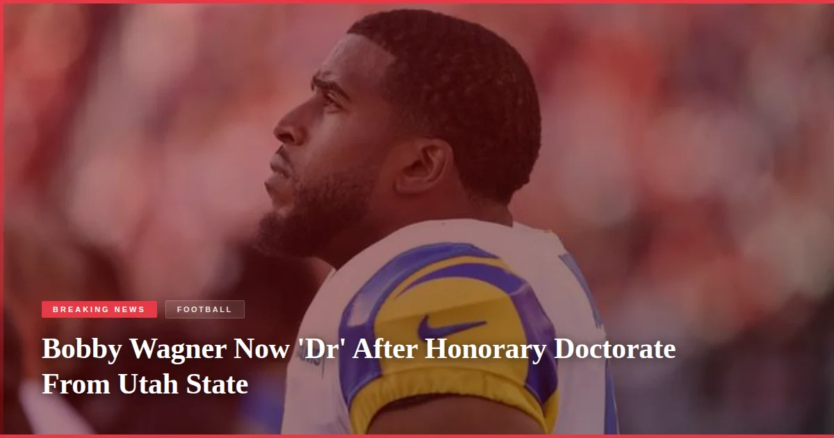 Bobby Wagner Now 'Dr' After Honorary Doctorate From Utah State