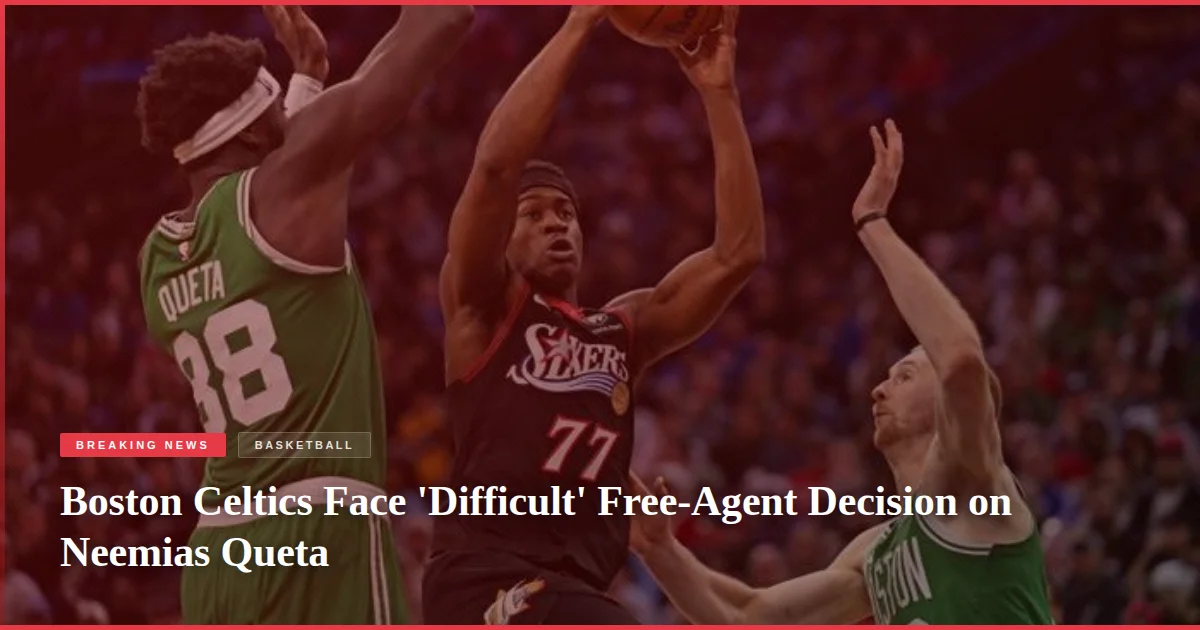 Boston Celtics Face 'Difficult' Free-Agent Decision on Neemias Queta