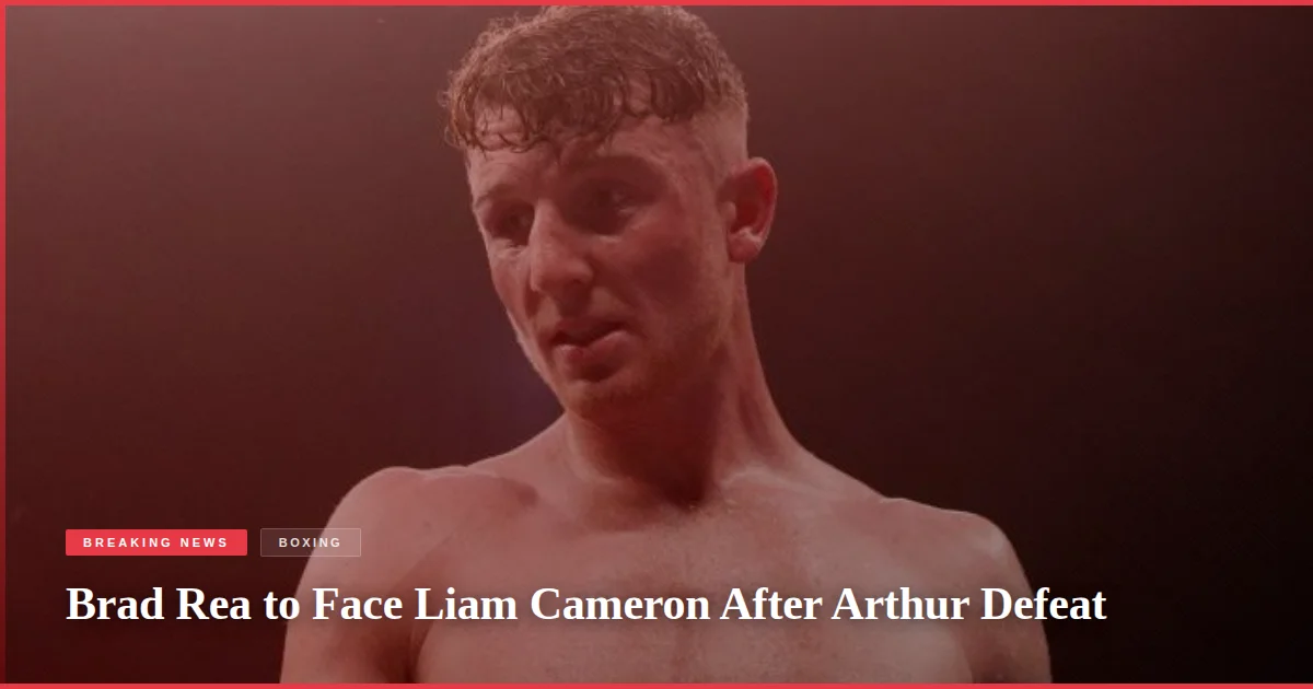 Brad Rea to Face Liam Cameron After Arthur Defeat