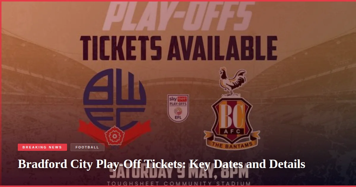 Bradford City Play-Off Tickets: Key Dates and Details