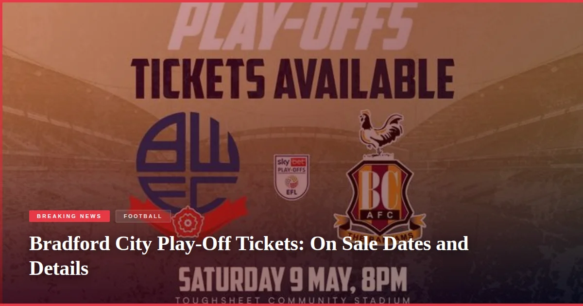 Bradford City Play-Off Tickets: On Sale Dates and Details