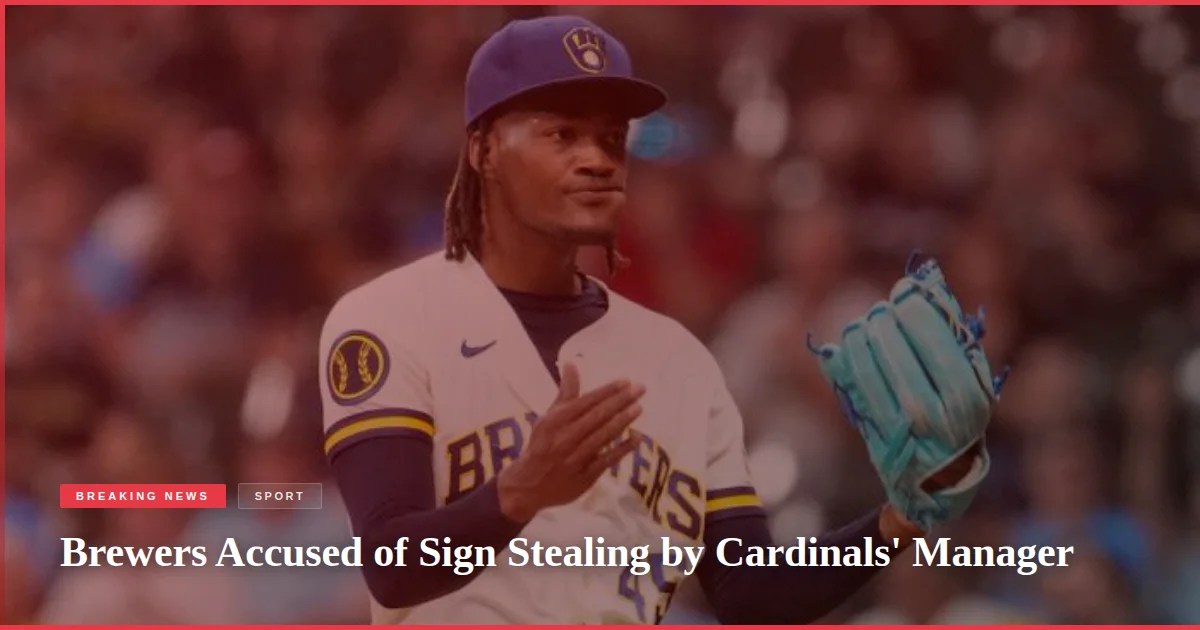 Brewers Accused of Sign Stealing by Cardinals' Manager