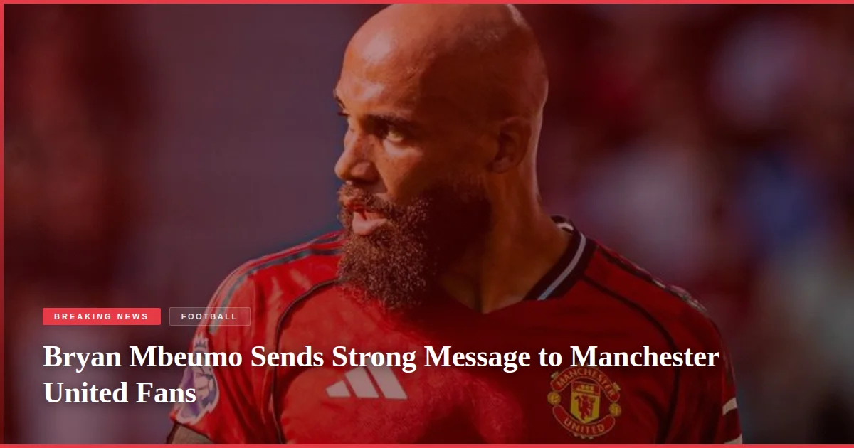 Bryan Mbeumo Sends Strong Message to Manchester United Fans